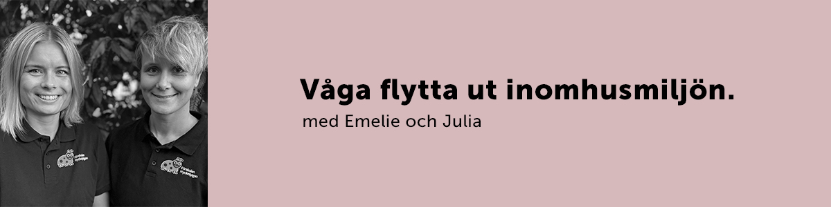 Träffa Emelie och Julia från förskolan Nyckelpigan i Borlänge